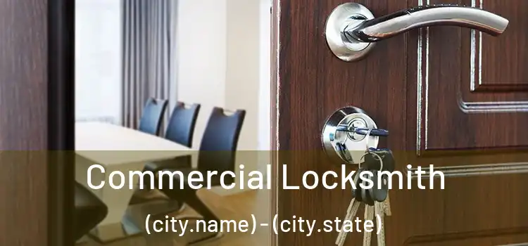  Commercial Locksmith (city.name) - (city.state)