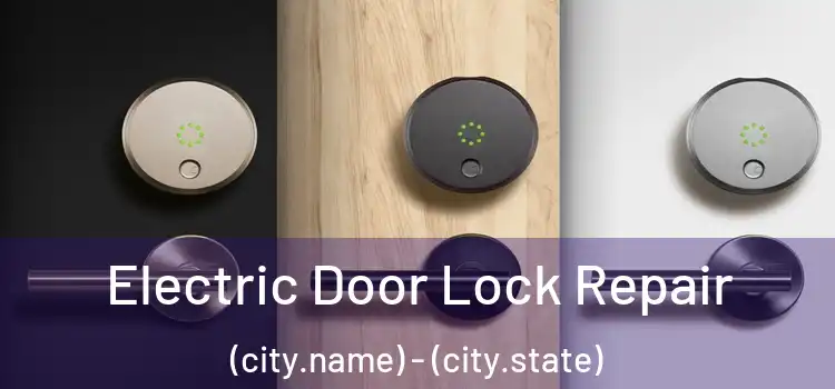 Electric Door Lock Repair (city.name) - (city.state)